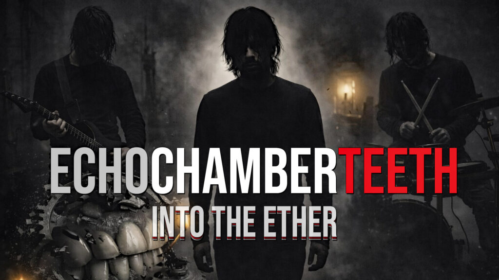 Echo Chamber Teeth || Industrial / Metal
